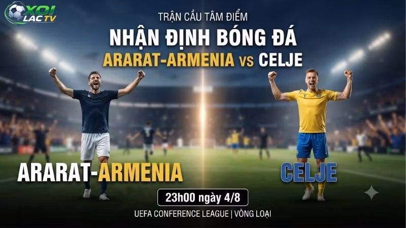 Nhận định bóng đá Ararat-Armenia vs Celje, 23h00 ngày 4_8