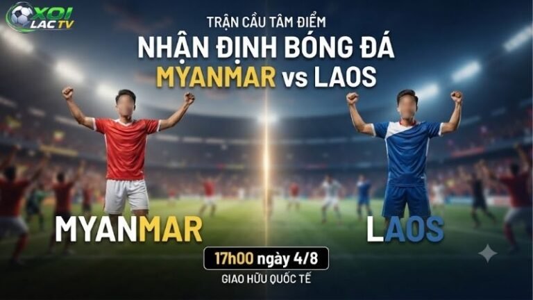 Nhận định bóng đá Myanmar vs Lào, 17h00 ngày 4_8