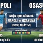 Nhận định bóng đá Napoli vs Osasuna, 23h30 ngày 5_8