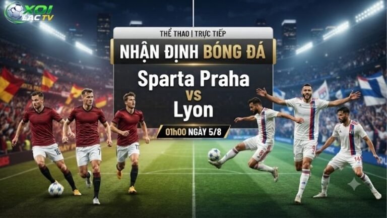 Nhận định bóng đá Sparta Praha vs Lyon, 01h00 ngày 5_8
